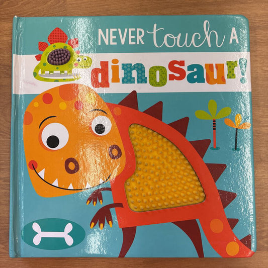Never Touch a Dinosaur!