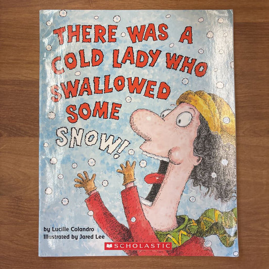 There Was a Cold Lady Who Swallowed Some Snow!