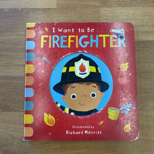 I Want to Be...a Firefighter