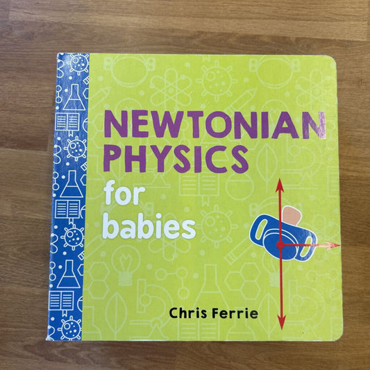 Newtonian Physics For Babies
