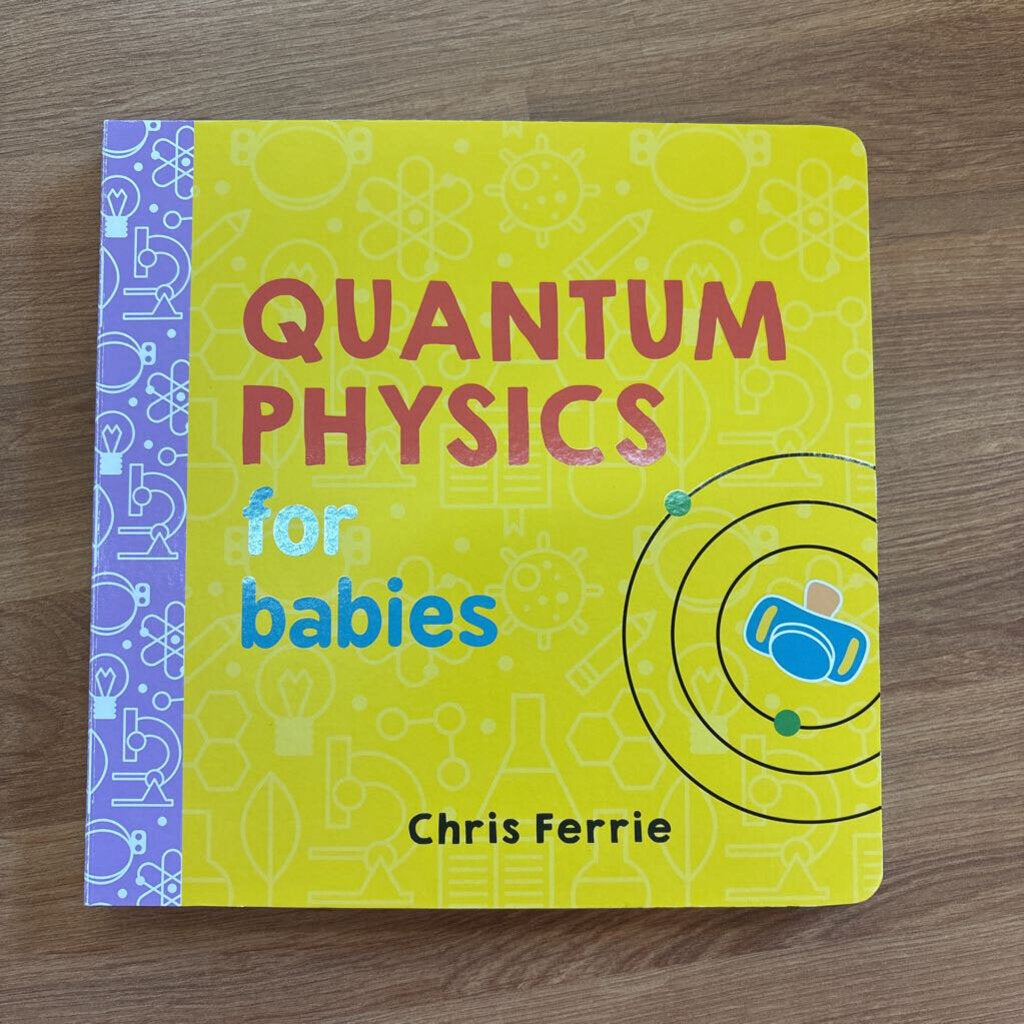 Quantum Physics for Babies